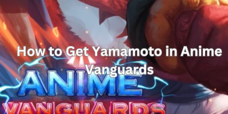 How to Get Yamamoto in Anime Vanguards