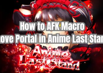 How to AFK Macro Love Portal in Anime Last Stand